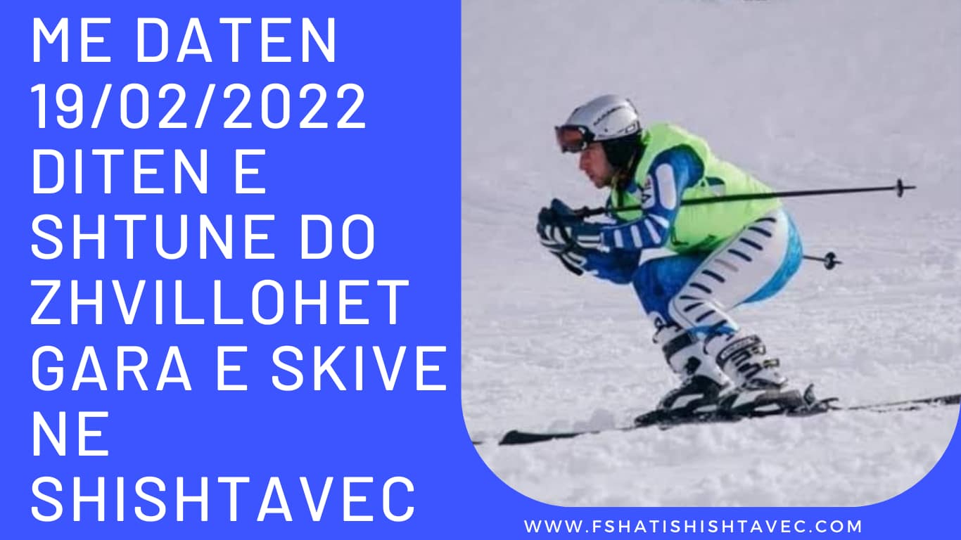 Me daten 19/02/2022 diten e Shtune do zhvillohet Gara e Skive ne fshatin Shishtavec .. Me daten 19/02/2022 diten e Shtune do zhvillohet Gara e Skive ne fshatin Shishtavec ..